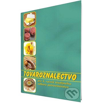

Tovaroznalectvo pre 4. ročník ŠO 2940 6 potravinárstvo