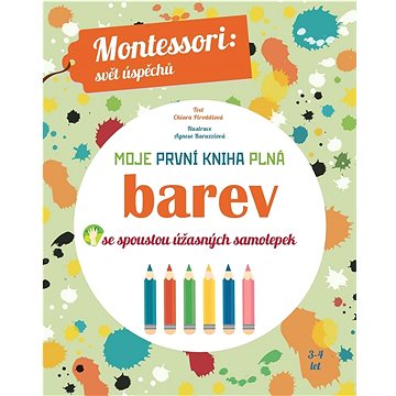 

Moje první kniha plná barev: se spoustou úžasných samolepek