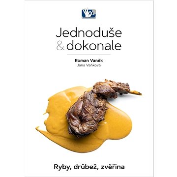 

Jednoduše & dokonale: Ryby, drůbež, zvěřina