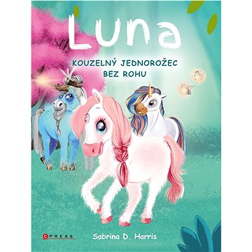 Luna: Kouzelný jednorožec bez rohu - Kniha