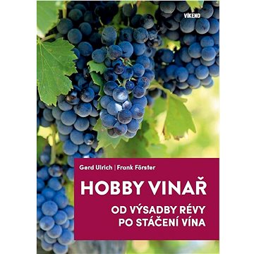 

Hobby vinař: Od výsadby révy po stáčení vína