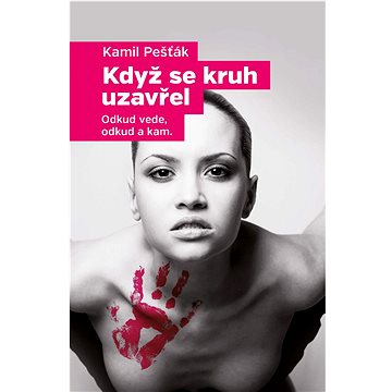 

Když se kruh uzavřel: Odkud vede, odkud a kam.