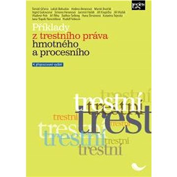 

Příklady z trestního práva hmotného a procesního: 4. přepracované vydání