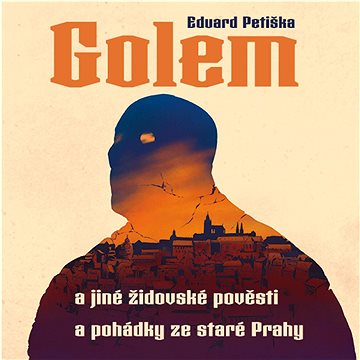 

Golem: a jiné židovské pověsti a pohádky ze staré Prahy