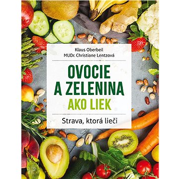 

Ovocie a zelenina ako liek: Strava, ktorá lieči