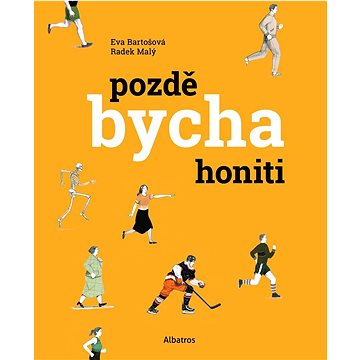 

Pozdě bycha honiti