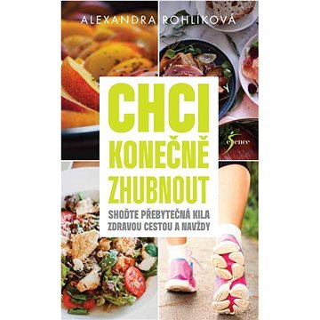 

Chci konečně zhubnout: Shoďte přebytečná kila zdravou cestou a navždy