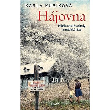 

Hájovna: Příběh o ztrátě svobody a mateřské lásce