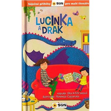 

Lucinka a drak: Báječné příběhy pro malé čtenáře