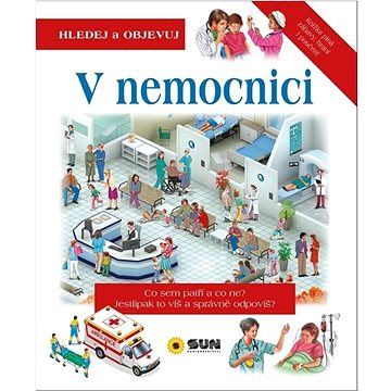 

V nemocnici: Co sem patří a co ne Jestlipak to víš a správně odpovíš