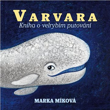 

Varvara: Kniha o velrybím putování
