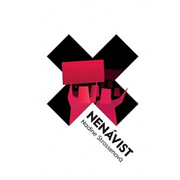 

Nenávist: Proč bychom se jí měli bránit pomocí svobody projevu, nikoli cenzurou