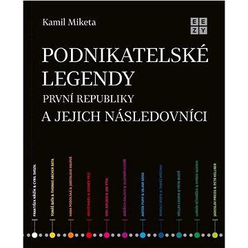 

Podnikatelské legendy první republiky a jejich následovníci