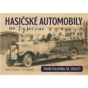 Hasičské automobily na Vysočině: první polovina 20. století - Kniha