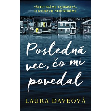

Posledná vec, čo mi povedal: Všetci máme tajomstvá, o ktorých nehovoríme...