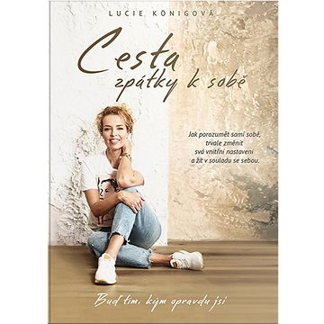 

Cesta zpátky k sobě: Buď tím, kým opravdu jsi