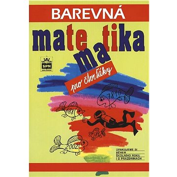 

Barevná matematika pro čtvrťáky: Opakujeme si během školníku roku i o prázdninách