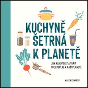 

Kuchyně šetrná k planetě: Jak nakupovat a vařit ohleduplně k naší planetě