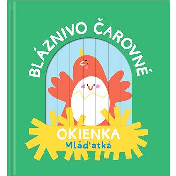 

Bláznivo čarovné okienka Mláďatká