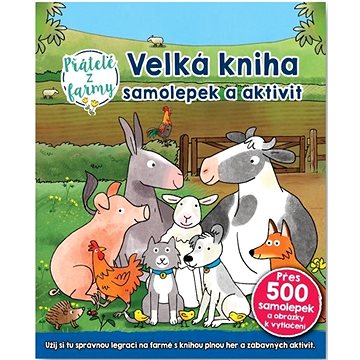 

Velká kniha samolepek a aktivit Přátelé z farmy