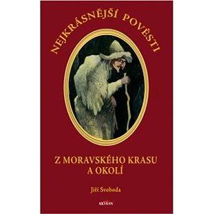 

Nejkrásnější pověsti Z Moravského krasu a okolí