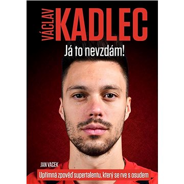 

Václav Kadlec Já to nevzdám!