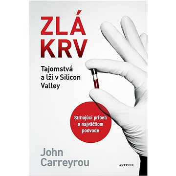 

Zlá krv: Tajomstvá a lži v Silicon Valley