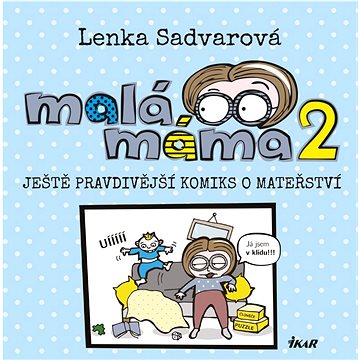 

Malá máma 2: Ještě pravdivější komiks o mateřství