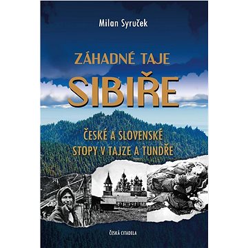 

Záhadné taje Sibiře: České a slovenské stopy v tajze a tundře