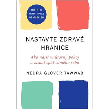 

Nastavte zdravé hranice: Ako nájsť vnútorný pokoj a získať späť samého seba