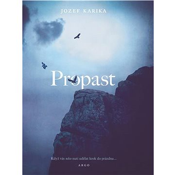 

Propast: Když vás něco nutí udělat krok do prázdna...