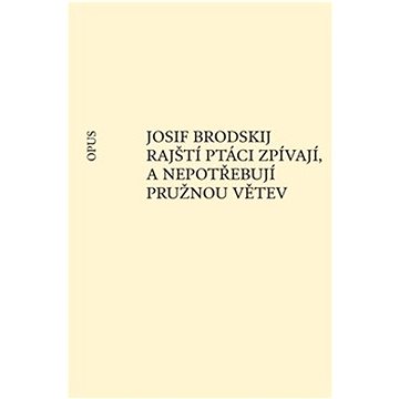 

Rajští ptáci zpívají, a nepotřebují pružnou větev