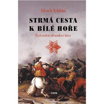 

Strmá cesta k Bílé hoře: Čtyři století od osudové bitvy