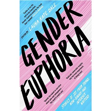

Gender Euphoria: Stories of joy from trans, non-binary and intersex writers