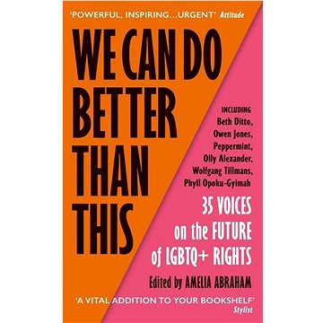 

We Can Do Better Than This: 35 Voices on the Future of LGBTQ+ Rights