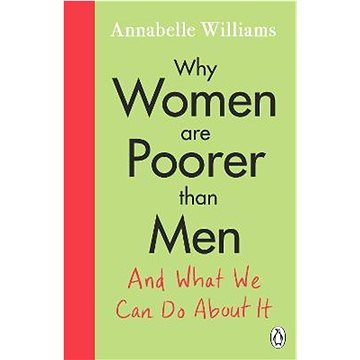 Why Women Are Poorer Than Men and What We Can Do About It - Kniha