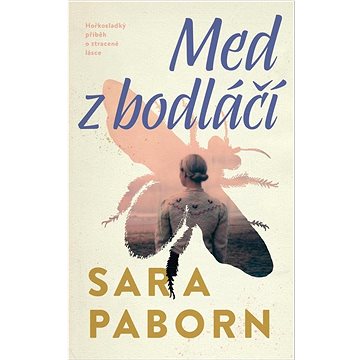 

Med z bodláčí: Hořkosladký příběh o ztracené lásce