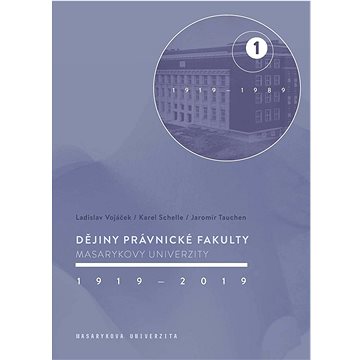 

Dějiny Právnické fakulty Masarykovy univerzity 1919–2019: 1/ 1919–1989