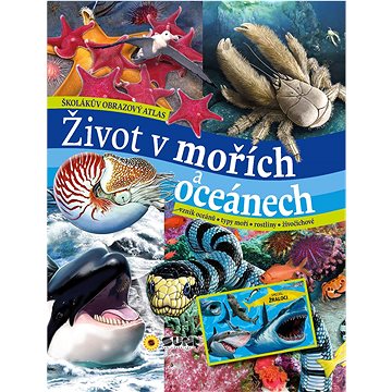 

Život v mořích a oceánech: Školákův obrazový atlas