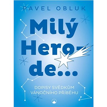 

Milý Herode: Dopisy svědkům vánočního příběhu