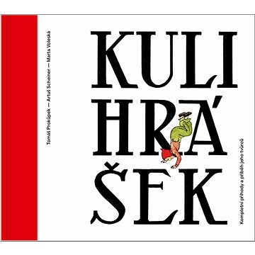 

Kulihrášek: Kompletní příhody a příběh jeho tvůrců