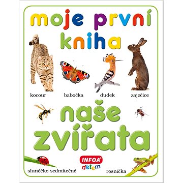 

Moje první kniha Naše zvířata