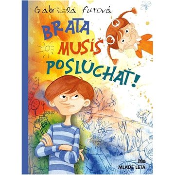 

Brata musíš poslúchať!