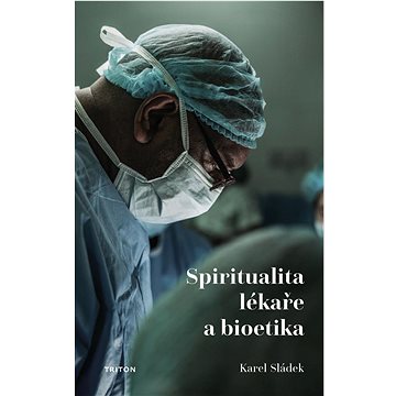 

Spiritualita lékaře a bioetika