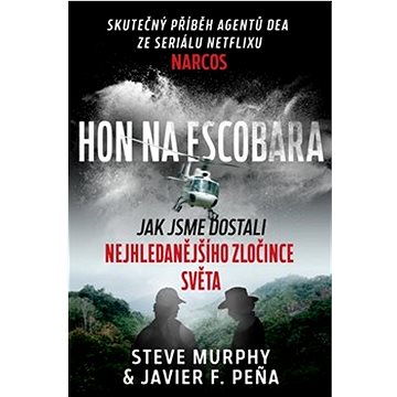 

Hon na Escobara: Jak jsme dostali nejhledanějšího zločince světa