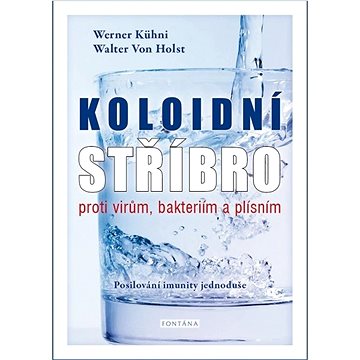 

Koloidní stříbro proti virům, bakteriím a plísním: Posilování imunity jednoduše