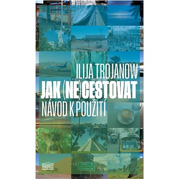 

Jak (ne)cestovat: Návod k použití