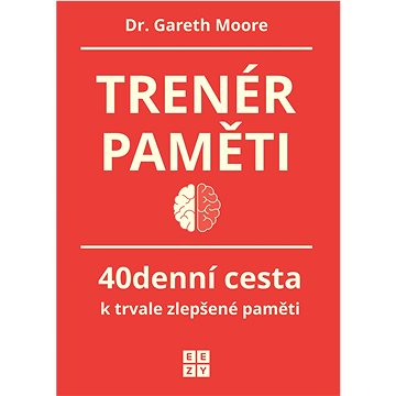 

Trenér paměti: 40denní cesta k trvale zlepšené paměti