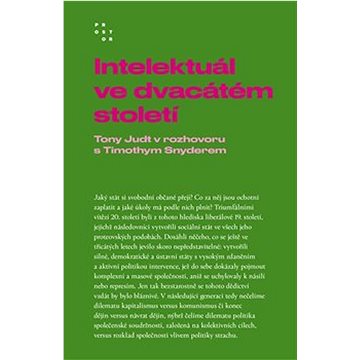 

Intelektuál ve dvacátém století: Rozhovor Timothyho Snydera s Tonym Judtem