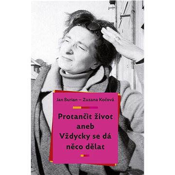 

Protančit život: aneb Vždycky se dá něco dělat